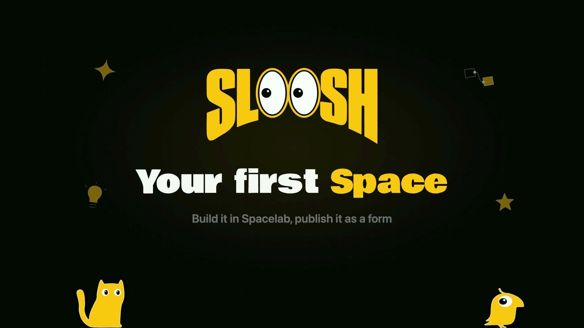Sloosh title card reading Your first Space: build it in Spacelab, publish it as a form