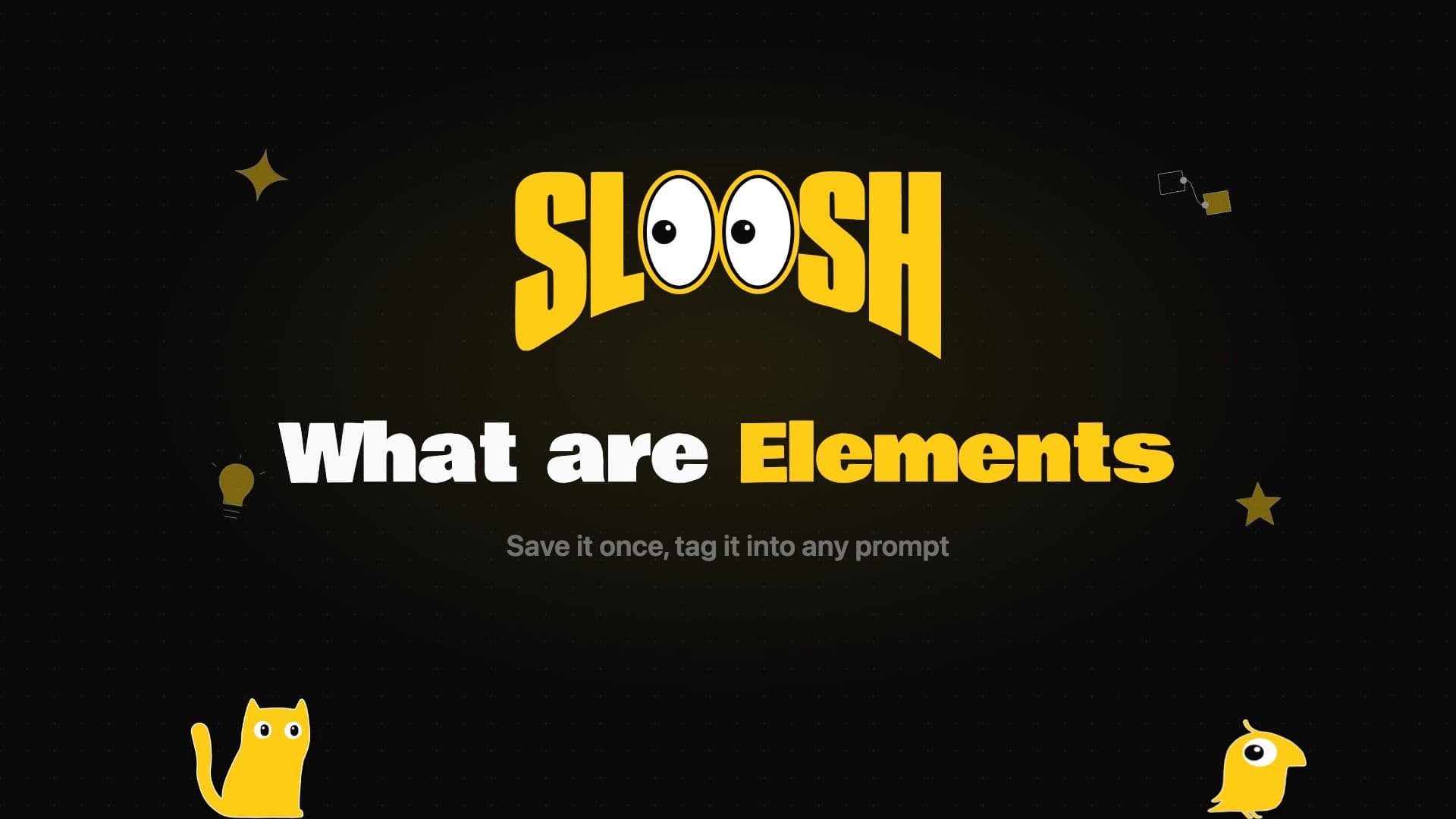Sloosh title card reading What are Elements: save it once, tag it into any prompt